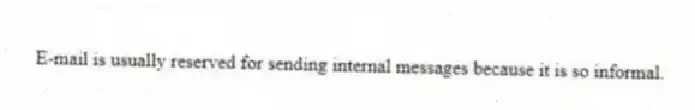 E-mail is usually reserved for sending internal messages because it is so informal.