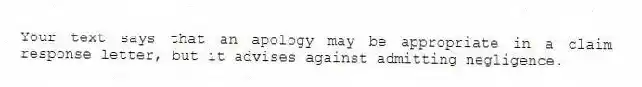 Your text says that an apology may be appropriate in a claim response letter, but it advises against admitting negligence.