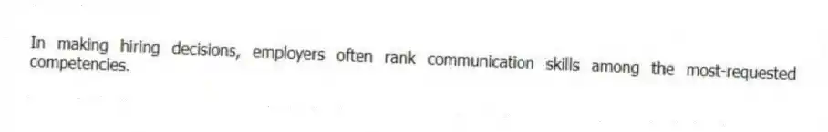 In making hiring decisions, employers often rank communication skills among the most-requested competencies.