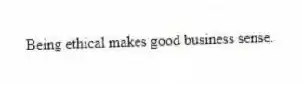 Being ethical makes good business sense.