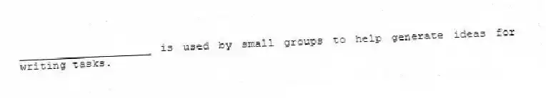 ____________________ is used by small groups to help generate ideas for writing tasks.