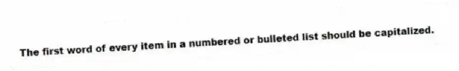 The first word of every item in a numbered or bulleted list should be capitalized.