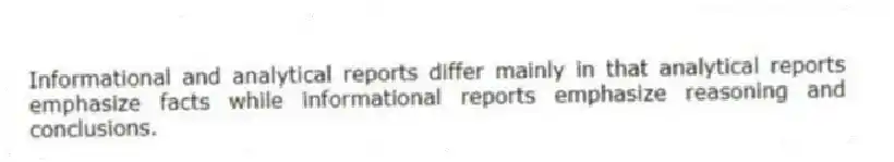 Informational and analytical reports differ mainly in that analytical reports emphasize facts while informational reports emphasize reasoning and conclusions.