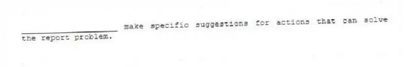 ____________________ make specific suggestions for actions that can solve the report problem.