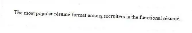 The most popular résumé format among recruiters is the functional résumé.
