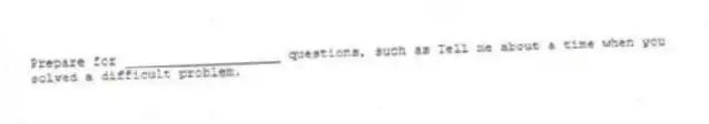 Prepare for ____________________ questions, such as Tell me about a time when you solved a difficult problem.