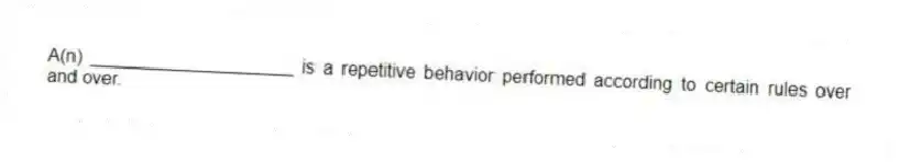 A(n) ____________________ is a repetitive behavior performed according to certain rules over and over.