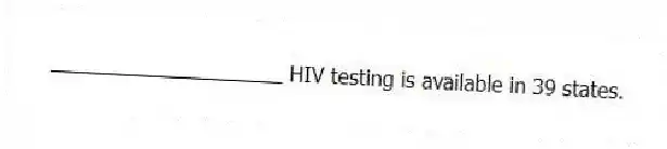 ____________________ HIV testing is available in 39 states.