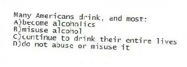 Many Americans drink, and most:
A)become alcoholics
B)misuse alcohol
C)continue to drink their entire lives
D)do not abuse or misuse it