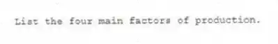 List the four main factors of production.