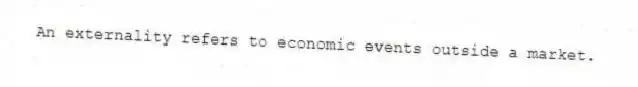 An externality refers to economic events outside a market.