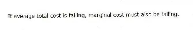 If average total cost is falling, marginal cost must also be falling.