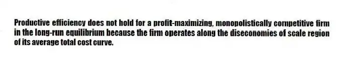 Productive efficiency does not hold for a profit-maximizing, monopolistically competitive firm in the long-run equilibrium because the firm operates along the diseconomies of scale region of its average total cost curve.