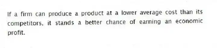 If a firm can produce a product at a lower average cost than its competitors, it stands a better chance of earning an economic profit.