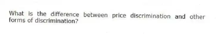 What is the difference between price discrimination and other forms of discrimination?
