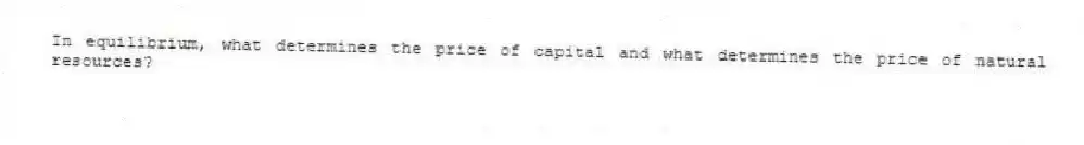 In equilibrium, what determines the price of capital and what determines the price of natural resources?
