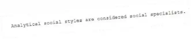Analytical social styles are considered social specialists.
