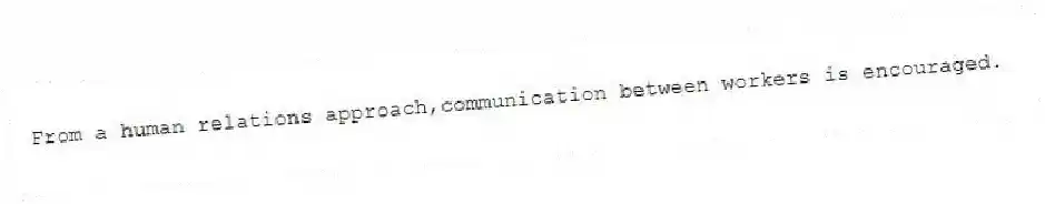 From a human relations approach,communication between workers is encouraged.