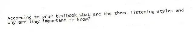 According to your textbook what are the three listening styles and why are they important to know?