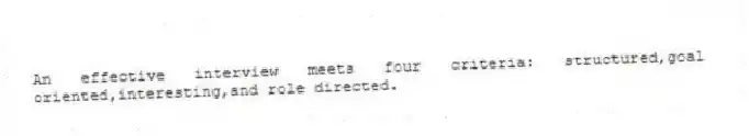 An effective interview meets four criteria: structured,goal oriented,interesting,and role directed.