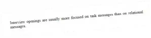 Interview openings are usually more focused on task messages than on relational messages.