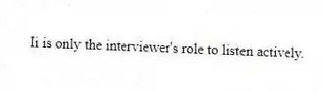 Ii is only the interviewer's role to listen actively.
