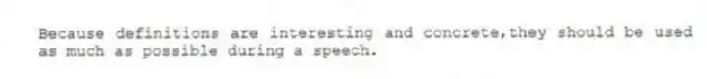 Because definitions are interesting and concrete,they should be used as much as possible during a speech.