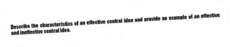Describe the characteristics of an effective central idea and provide an example of an effective and ineffective central idea.