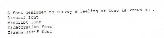 A font designed to convey a feeling or tone is known as .
A)serif font
B)script font
C)decorative font
D)sans serif font