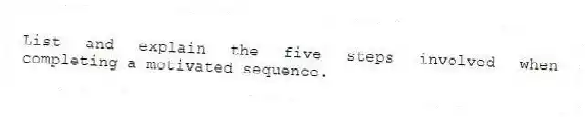 List and explain the five steps involved when completing a motivated sequence.