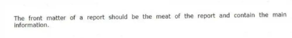 The front matter of a report should be the meat of the report and contain the main information.