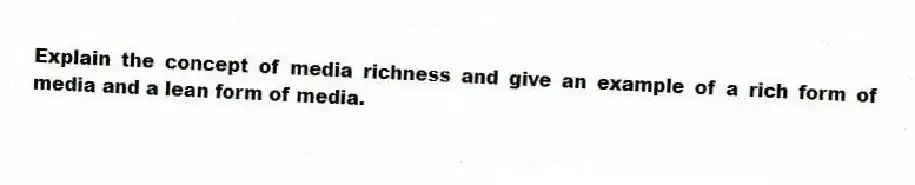 Explain the concept of media richness and give an example of a rich form of media and a lean form of media.