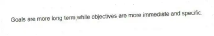 Goals are more long term,while objectives are more immediate and specific.