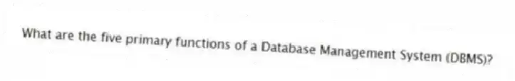 What are the five primary functions of a Database Management System (DBMS)?