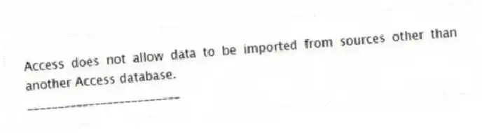 Access does not allow data to be imported from sources other than another Access database.
_________________________