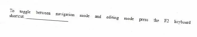 To toggle between navigation mode and editing mode press the F2 keyboard shortcut.____________________