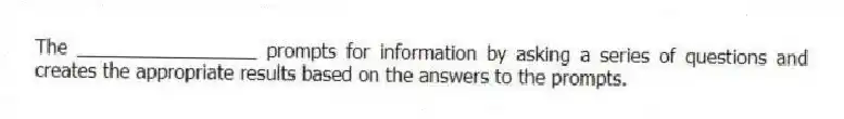 The _________________ prompts for information by asking a series of questions and creates the appropriate results based on the answers to the prompts.
