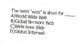 The term "web" is short for ____.
A)World Wide Web
B)Global Network Web
C)Wide Area Web
D)Global Interweb
