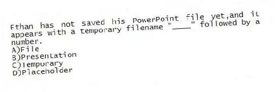 Ethan has not saved his PowerPoint file yet,and it appears with a temporary filename "____" followed by a number.
A)File
B)Presentation
C)Temporary
D)Placeholder