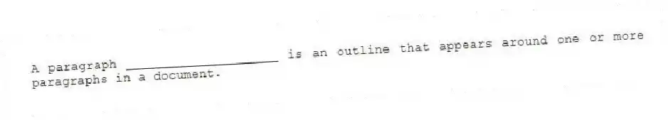 A paragraph ____________________ is an outline that appears around one or more paragraphs in a document.