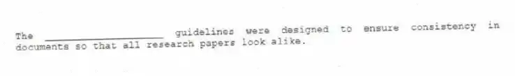 The ____________________ guidelines were designed to ensure consistency in documents so that all research papers look alike.
