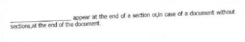 ____________________ appear at the end of a section or,in case of a document without sections,at the end of the document.