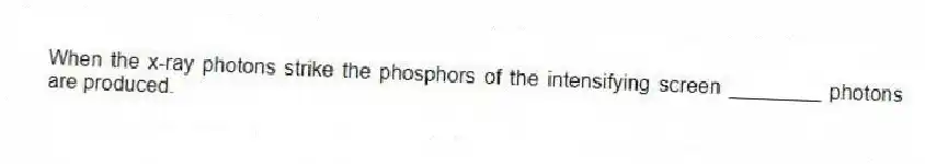 When the x-ray photons strike the phosphors of the intensifying screen ________ photons are produced.