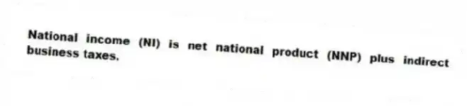 National income (NI) is net national product (NNP) plus indirect business taxes.