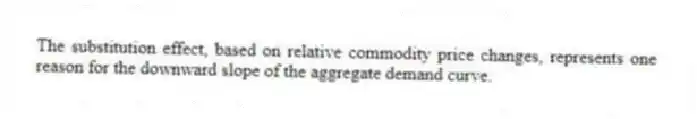 The substitution effect, based on relative commodity price changes, represents one reason for the downward slope of the aggregate demand curve.