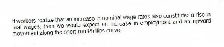 If workers realize that an increase in nominal wage rates also constitutes a rise in real wages, then we would expect an increase in employment and an upward movement along the short-run Phillips curve.
