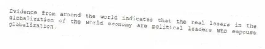 Evidence from around the world indicates that the real losers in the globalization of the world economy are political leaders who espouse globalization.