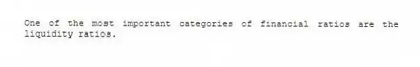 One of the most important categories of financial ratios are the liquidity ratios.