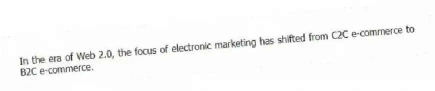 In the era of Web 2.0, the focus of electronic marketing has shifted from C2C e-commerce to B2C e-commerce.