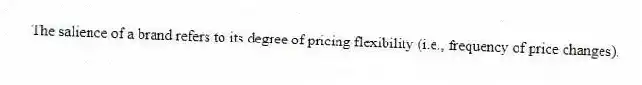 The salience of a brand refers to its degree of pricing flexibility (i.e., frequency of price changes).